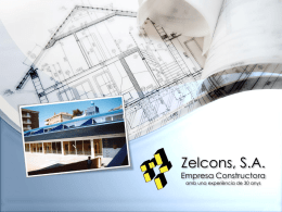 Zelcons, S.A.  Empresa Constructora amb una experiència de 30 anys CONSTRUCTORA  La nostra empresa neix a Sant Cugat del Vallès l'any 1.984, comptem amb una.
