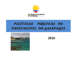 POLÍTICAS PÚBLICAS DE PATRIMONIO DE GALÁPAGOS  El Reto:  Convertir a la actividad turística en una instancia de salvaguarda del Patrimonio Natural de Galápagos?....   Marco General • • • • • • • • •  Constitución de.