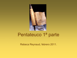 Pentateuco 1ª parte Rebeca Reynaud, febrero 2011.   Un secreto a voces • Todos tenemos lagunas sobre nombres lugares y hechos del Antiguo Testamento; vamos a tratar de subsanar algunas de ellas   Benedicto.