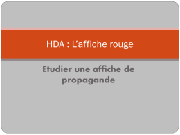 HDA : L’affiche rouge Etudier une affiche de propagande   L’affiche rouge est une affiche de propagande L'Affiche rouge est une affiche de propagande placardée en France dans.