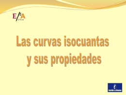 Curvas isocuantas  Son la forma de representar la función de producción a largo plazo, cuando todos los factores productivos son variables.