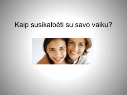 Kaip susikalbėti su savo vaiku? Kas trukdo susikalbėti su savo vaiku?