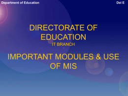 Department of Education  Del E  DIRECTORATE OF EDUCATION IT BRANCH  IMPORTANT MODULES & USE OF MIS.