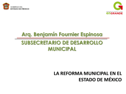 Arq. Benjamín Fournier Espinosa SUBSECRETARIO DE DESARROLLO MUNICIPAL  LA REFORMA MUNICIPAL EN EL ESTADO DE MÉXICO.