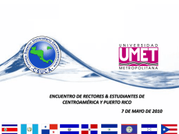 ENCUENTRO DE RECTORES & ESTUDIANTES DE CENTROAMÉRICA Y PUERTO RICO 7 DE MAYO DE 2010   UN COMPROMISO PARA DESARROLLAR OPORTUNIDADES DE EDUCACION SUPERIOR EN LAS.
