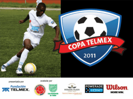 COPA TELMEX – COMCEL 2011 Presentada por FUNDACION TELMEX y avalada por la Federación Colombiana de Fútbol” La interpretación y aplicación de este.