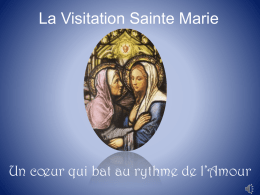 La Visitation Sainte Marie  Un cœur qui bat au rythme de l’Amour   Nous sommes nées le 6 juin 1610 en la Solennité de.