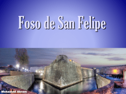 Foso de San Felipe  Mohamed Akram   Historia del foso de San Felipe • Es un canal marítimo navegable que comunica las bahías sur y.
