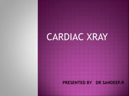 CARDIAC XRAY   1. BASICS OF CXR    2.STRUCTURES IN ANTERIOR VIEW    3.STRUCTURES IN LATERAL VIEW    4.CHAMBER ENLARGEMENT    5.PULMONARY CIRCULATION    6.CONGENITAL HEART DISEASE    7.PERICARDIAL DISEASE    8.PACEMAKER & ICD    9.CARDIAC CALCIFICATION    10.PROSTHETIC.