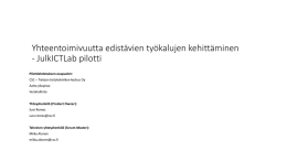 Yhteentoimivuutta edistävien työkalujen kehittäminen - JulkICTLab pilotti Pilottiehdotuksen osapuolet: CSC – Tieteen tietotekniikan keskus Oy Aalto yliopisto  Verohallinto Yhteyshenkilö (Product Owner): Suvi Remes suvi.remes@csc.fi  Tekninen yhteyshenkilö (Scrum Master): Miika Alonen miika.alonen@csc.fi   Tiivistelmä •