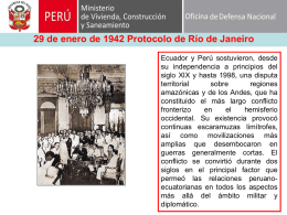 29 de enero de 1942 Protocolo de Río de Janeiro Ecuador y Perú sostuvieron, desde su independencia a principios del siglo XIX y.