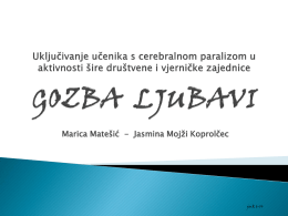 Marica Matešić - Jasmina Mojži Koprolčec  jmk 6-14   Ciljevi projekta: -poticanje razvoja socijalnih vještina te usvajanje vrijednosti koje su učenicima potrebne za svakodnevnu komunikaciju i.