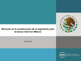 Barreras en la construcción de la regulación para la banca móvil en México  Marzo 2010   I.