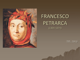 FRANCESCO PETRARCA (1304-1374)  TPL 2010 Päritolust     Petrarca oli pärit Firenzest, kuid koos Dantega oli temagi isa Firenzest välja saadetud. 1312.