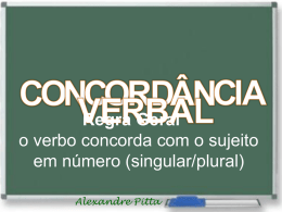 Regra Geral o verbo concorda com o sujeito em número (singular/plural) Alexandre Pitta.
