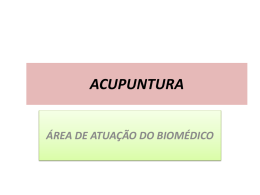 ACUPUNTURA ÁREA DE ATUAÇÃO DO BIOMÉDICO ACUPUNTURA • A acupuntura ou acupunctura (do latim acus - agulha e punctura - pontoada[1]) é um.