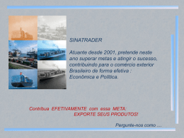 SINATRADER Atuante desde 2001, pretende neste ano superar metas e atingir o sucesso, contribuindo para o comércio exterior Brasileiro de forma efetiva : Econômica e.