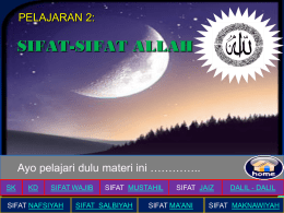 PELAJARAN 2:  SIFAT-SIFAT ALLAH  Ayo pelajari dulu materi ini &hellip;&hellip;&hellip;&hellip;.. SK  KD  SIFAT WAJIB  SIFAT NAFSIYAH  SIFAT MUSTAHIL  SIFAT SALBIYAH  SIFAT JAIZ  SIFAT MA&rsquo;ANI  DALIL - DALIL  SIFAT MAKNAWIYAH   Standar Kompetensi (SK)  &bull; Meningkatkan.