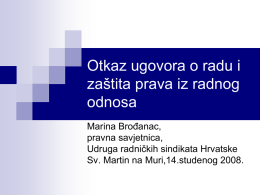 Otkaz ugovora o radu i zaštita prava iz radnog odnosa Marina Brođanac, pravna savjetnica, Udruga radničkih sindikata Hrvatske Sv.