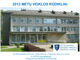 2012 METŲ VEIKLOS RODIKLIAI  VŠĮ DRUSKININKŲ PSPC M.K. ČIURLIONIO 82, LT-4690 TEL./FAX.