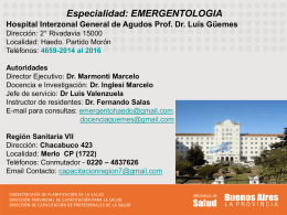 Especialidad: EMERGENTOLOGIA Hospital Interzonal General de Agudos Prof. Dr. Luis Güemes Dirección: 2° Rivadavia 15000 Localidad: Haedo.