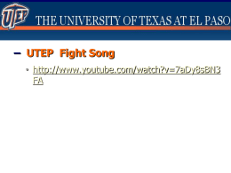 – UTEP Fight Song • http://www.youtube.com/watch?v=7aDy8sBN3 FA   – “El Paso” by Marty Robbins • Out the west Texas town of El Paso, I fell in.