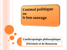 L’anthropologie philosophique d’Aristote et de Rousseau   L’anthropologie philosophique On se rappellera que « logos » signifie « étude » et que « anthropos »