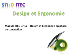 Module ITEC 07 12 – Design et Ergonomie en phase de conception  © les cahiers de l’industrie   Quelques définitions: Design : Mot anglais signifiant.