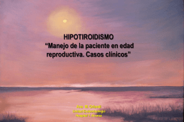 HIPOTIROIDISMO “Manejo de la paciente en edad reproductiva. Casos clínicos” Ana María Orlandi Unidad Endocrinología  Ana M.