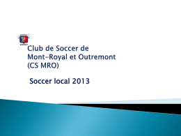 Soccer local 2013   Mission Mandaté par les services de sports et loisirs de Mont-Royal et Outremont, le Club de Soccer Les Griffons de.