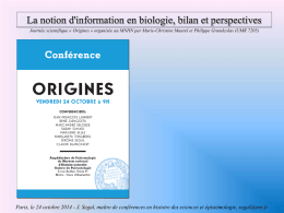 La notion d'information en biologie, bilan et perspectives Journée scientifique « Origines » organisée au MNHN par Marie-Christine Maurel et Philippe.
