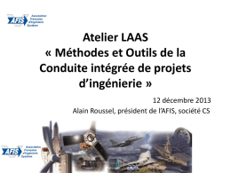 Atelier LAAS « Méthodes et Outils de la Conduite intégrée de projets d’ingénierie » 12 décembre 2013 Alain Roussel, président de l’AFIS, société CS   La notion.