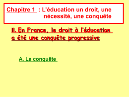Chapitre 1 : L’éducation un droit, une nécessité, une conquête II. En France, le droit à l’éducation a été une conquête progressive  A.