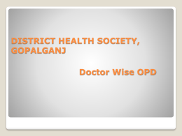 DISTRICT HEALTH SOCIETY, GOPALGANJ Doctor Wise OPD Doctor wise OPD  Sl. No  Name of PHCs  Name of Doctors  Dr.