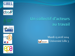 Mardi 15 avril 2014 Université Lille 3 Un collectif d’acteurs au travail Du prescrit au réalisé  En vue d’une analyse du travail.