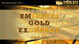 Investir dans l’Or…  EMIRATES GOLD EXCHANGE depuis 2010 Le prix de l’Or les 10 dernières années 277 €  322 €  633 €  789 €  1.060 €  1.270 €  966 €  www.kitco.com.