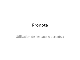 Pronote Utilisation de l’espace « parents » Page de connexion 1. Vérifiez que vous avez bien choisi « l’espace parent ».