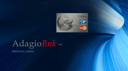 AdagioBnk ™ P R E PA ID CA R DS AdagioBnk  TM  Prepaid cards  • AdagioBnk est une marque commerciale déposée d’Adagio Finance Ltd. • C’est.
