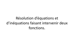 Résolution d’équations et d’inéquations faisant intervenir deux fonctions. Résolution d’une équation du type f(x)=g(x). On considère deux fonctions f et g définies sur  dont.