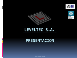 LEVELTEC S.A.  PRESENTACION  www.leveltec.com.ar   LEVELTEC S.A. Construcciones electromecánicas y Civiles  Información general: • Empresa • Politica de Calidad • Organización • Evolución • Presencia en Latinoamerica •Medio Ambiente  Areas de servicios: • Generación,