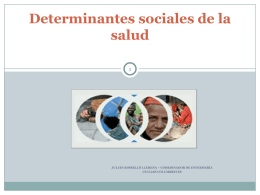 Determinantes sociales de la salud JULIÁN ROSSELLÓ LLERENA – COORDINADOR DE ENFERMERÍA CS ILLES COLUMBRETES   Determinantes sociales de la saludLos determinantes sociales de la.