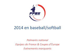2014 en baseball/softball Palmarès national Equipes de France & Coupes d’Europe Evénements marquants   SOMMAIRE  I – Palmarès national Baseball II – Palmarès national Softball III – Coupes.