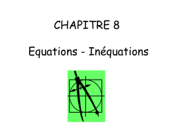 CHAPITRE 8 Equations - Inéquations   Objectifs: - Résoudre une équation du type A x B = 0 où A et B sont des expressions.