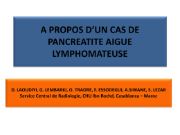 A PROPOS D’UN CAS DE PANCREATITE AIGUE LYMPHOMATEUSE  D. LAOUDIYI, G. LEMBARKI, O.