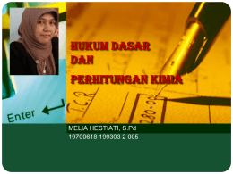 HUKUM DASAR DAN PERHITUNGAN KIMIA  MELIA HESTIATI, S.Pd 19700618 199303 2 005   Hukum Dasar dan Perhitungan Kimia Hukum Kekekalan Massa  Hukum Perbandingan Tetap  Hukum Perbandingan Berganda  Hukum Perbandingan Volume  Hipotesis Avogadro  LOGO   Hukum.