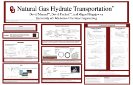 Natural Gas Hydrate ** Mannel ,  * Transportation  ** Puckett ,  David David and Miguel Bagajewicz University of Oklahoma- Chemical Engineering  (*) This work was done as part of the capstone.