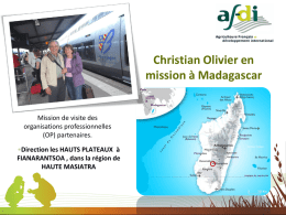 Christian Olivier en mission à Madagascar  Mission de visite des organisations professionnelles (OP) partenaires. •Direction les HAUTS PLATEAUX à FIANARANTSOA , dans la région de HAUTE MASIATRA   1ère.