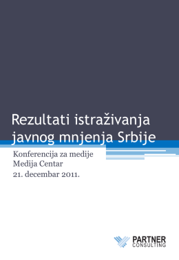 Rezultati istraživanja javnog mnjenja Srbije Konferencija za medije Medija Centar 21. decembar 2011. U periodu od 10.