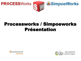 Processworks / Simpoeworks Présentation  Denis AUGUSTE Lycée de Lorgues   Présentation Simpoe – Mold devient SimpoeWorks en 2009 et Gold-Partner de Solidworks 1.