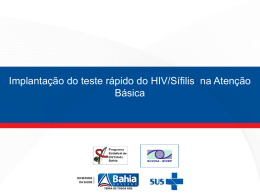 Implantação do teste rápido do HIV/Sífilis na Atenção Básica   A necessidade implantação do TR na AB é para facilitar o acesso como tecnologia de prevenção.   Processo.